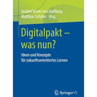 Digitalpakt  was nun?: Ideen und Konzepte f?r zukunftsorientiertes Lernen [Paperback]