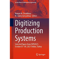 Digitizing Production Systems: Selected Papers from ISPR2021, October 07-09, 202 [Hardcover]