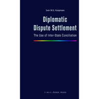 Diplomatic Dispute Settlement: The Use of Inter-State Conciliation [Hardcover]