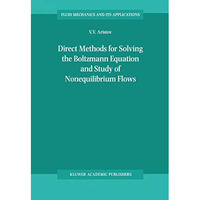 Direct Methods for Solving the Boltzmann Equation and Study of Nonequilibrium Fl [Hardcover]