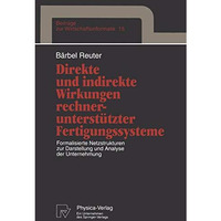 Direkte und indirekte Wirkungen rechnerunterst?tzter Fertigungssysteme: Formalis [Paperback]