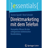 Direktmarketing mit dem Telefon: Kompaktes Wissen f?r den erfolgreichen telefoni [Paperback]