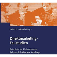 Direktmarketing-Fallstudien: Beispiele f?r Datenbanken, Adress-Selektionen, Mail [Paperback]