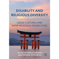 Disability and Religious Diversity: Cross-Cultural and Interreligious Perspectiv [Paperback]