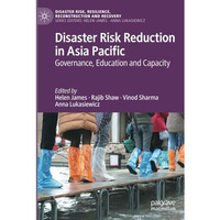 Disaster Risk Reduction in Asia Pacific: Governance, Education and Capacity [Paperback]