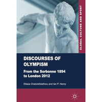 Discourses of Olympism: From the Sorbonne 1894 to London 2012 [Paperback]