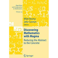 Discovering Mathematics with Magma: Reducing the Abstract to the Concrete [Paperback]