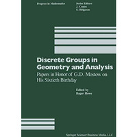 Discrete Groups in Geometry and Analysis: Papers in Honor of G.D. Mostow on His  [Paperback]