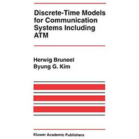 Discrete-Time Models for Communication Systems Including ATM [Hardcover]