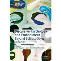 Discursive Psychology and Embodiment: Beyond Subject-Object Binaries [Hardcover]