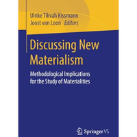 Discussing New Materialism: Methodological Implications for the Study of Materia [Paperback]