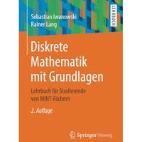 Diskrete Mathematik mit Grundlagen: Lehrbuch f?r Studierende von MINT-F?chern [Paperback]