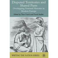 Disputed Territories and Shared Pasts: Overlapping National Histories in Modern  [Hardcover]