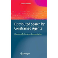 Distributed Search by Constrained Agents: Algorithms, Performance, Communication [Paperback]