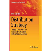 Distribution Strategy: The BESTX? Method for Sustainably Managing Networks and C [Hardcover]