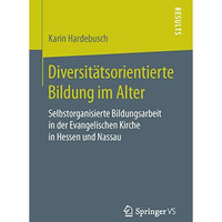 Diversit?tsorientierte Bildung im Alter: Selbstorganisierte Bildungsarbeit in de [Paperback]