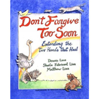 Don't Forgive Too Soon: Extending The Two Hands That Heal [Paperback]