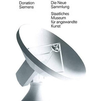 Donation Siemens an Die Neue Sammlung [Paperback]