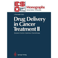 Drug Delivery in Cancer Treatment II: Symptom Control, Cytokines, Chemotherapy [Paperback]