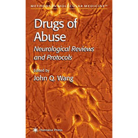 Drugs of Abuse: Neurological Reviews and Protocols [Hardcover]