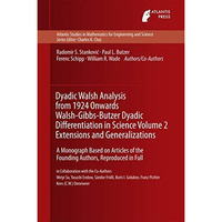 Dyadic Walsh Analysis from 1924 Onwards Walsh-Gibbs-Butzer Dyadic Differentiatio [Hardcover]