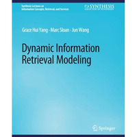 Dynamic Information Retrieval Modeling [Paperback]