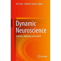 Dynamic Neuroscience: Statistics, Modeling, and Control [Hardcover]