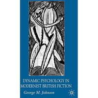 Dynamic Psychology in Modernist British Fiction [Hardcover]