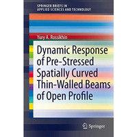 Dynamic Response of Pre-Stressed Spatially Curved Thin-Walled Beams of Open Prof [Paperback]