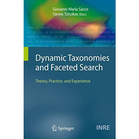 Dynamic Taxonomies and Faceted Search: Theory, Practice, and Experience [Hardcover]