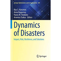 Dynamics of Disasters: Impact, Risk, Resilience, and Solutions [Paperback]