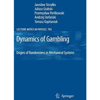 Dynamics of Gambling: Origins of Randomness in Mechanical Systems [Paperback]