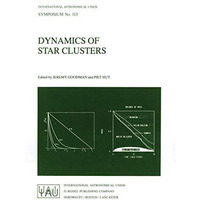 Dynamics of Star Clusters: Proceeding of the 113th Symposium of the Internationa [Paperback]