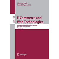 E-Commerce and Web Technologies: 9th International Conference, EC-Web 2008 Turin [Paperback]