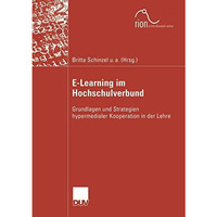 E-Learning im Hochschulverbund: Grundlagen und Strategien hypermedialer Kooperat [Paperback]