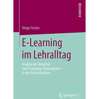 E-Learning im Lehralltag: Analyse der Adoption von E-Learning-Innovationen in de [Paperback]