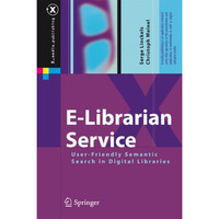 E-Librarian Service: User-Friendly Semantic Search in Digital Libraries [Paperback]