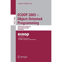 ECOOP 2005 - Object-Oriented Programming: 19th European Conference, Glasgow, UK, [Paperback]