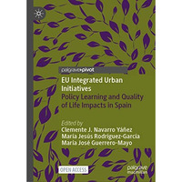 EU Integrated Urban Initiatives: Policy Learning and Quality of Life Impacts in  [Hardcover]