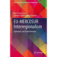 EU-MERCOSUR Interregionalism: Diplomatic and Trade Relations [Hardcover]