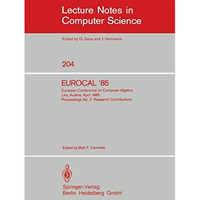 EUROCAL '85. European Conference on Computer Algebra. Linz, Austria, April 1-3,  [Paperback]