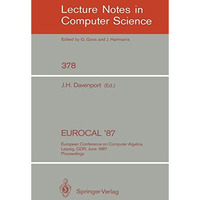 EUROCAL '87: European Conference on Computer Algebra, Leipzig, GDR, June 2-5, 19 [Paperback]