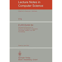 EUROSAM 84: International Symposium on Symbolic and Algebraic Computation, Cambr [Paperback]