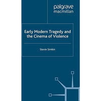 Early Modern Tragedy and the Cinema of Violence [Paperback]