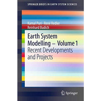 Earth System Modelling - Volume 1: Recent Developments and Projects [Paperback]