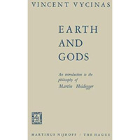 Earth and Gods: An Introduction to the Philosophy of Martin Heidegger [Hardcover]