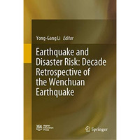 Earthquake and Disaster Risk: Decade Retrospective of the Wenchuan Earthquake [Hardcover]