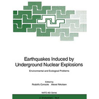 Earthquakes Induced by Underground Nuclear Explosions: Environmental and Ecologi [Paperback]