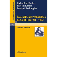 Ecole d'Ete de Probabilites de Saint-Flour XII, 1982 [Paperback]