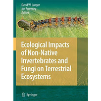 Ecological Impacts of Non-Native Invertebrates and Fungi on Terrestrial Ecosyste [Hardcover]